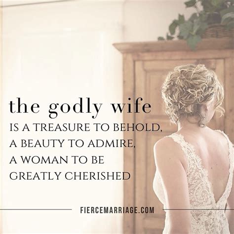 The Godly Wife Is A Treasure To Behold A Beauty To Admire A Woman To