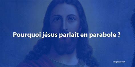 Pourquoi Jésus Parlait En Parabole Evangiledujour