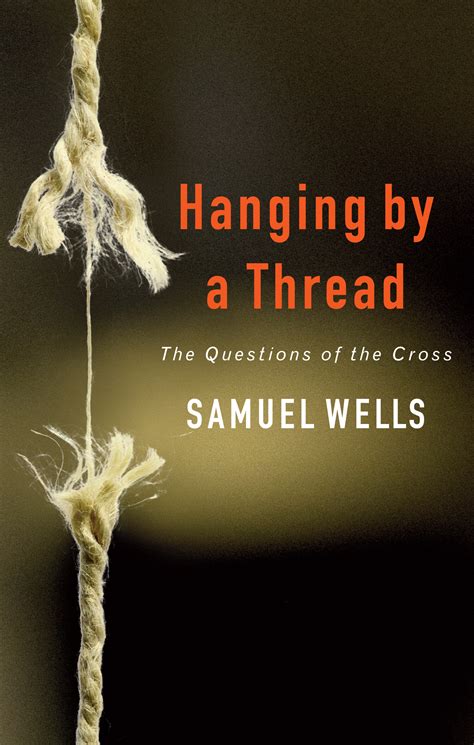 Hanging By A Thread By Samuel Wells Fast Delivery At Eden