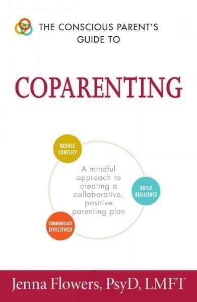 The Conscious Parents Guide To Coparenting A Mindful Approach To