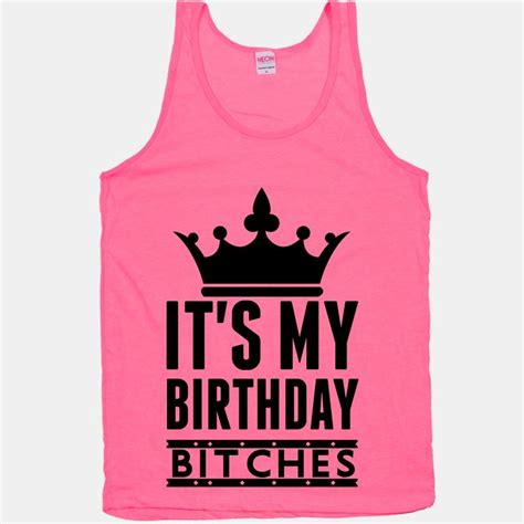 Its My Birthday Bitches T Shirts Lookhuman 21st Birthday Shirts