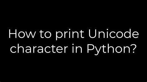 Python How To Print Unicode Character In Python Solution Youtube
