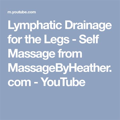 Lymphatic Drainage For The Legs Self Massage From Massagebyheather