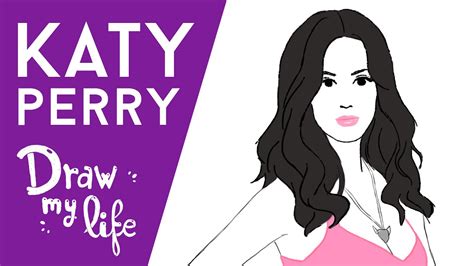 Katy Perry Draw My Life Youtube