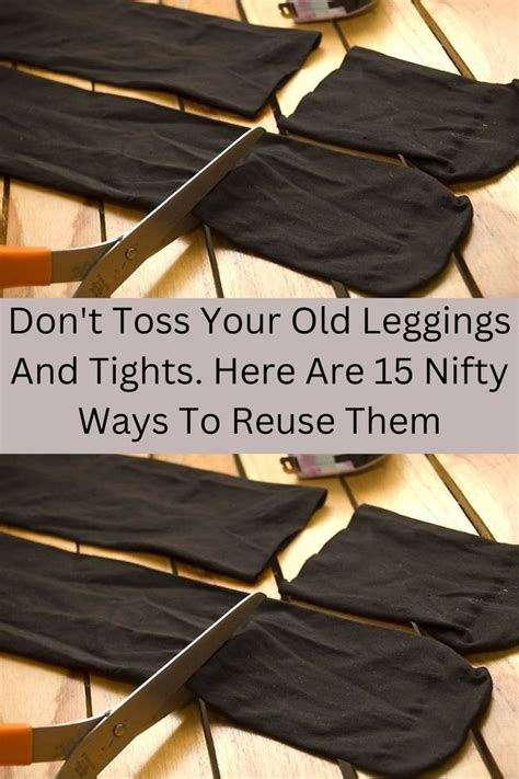 don t toss your old leggings and tights here are 15 nifty ways to reuse them artofit