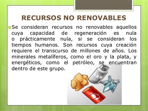 Los bienes y servicios que brinda la naturaleza de forma directa (es decir, sin que sea necesaria la intervención humana) se conocen como recursos naturales. Recursos naturales