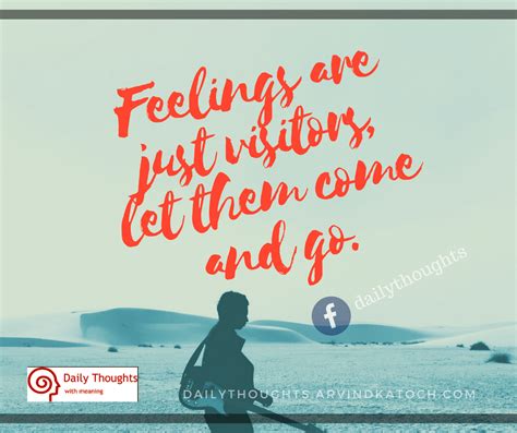 Best quotes on letting go and moving on. Feelings are just visitors, let them come and go (Daily Thought Image) - Best Daily Thoughts ...