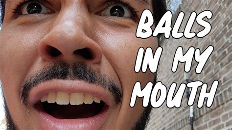 Balls In My Mouth Youtube