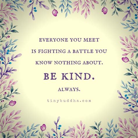 Everyone You Meet Is Fighting A Battle You Know Nothing About Be Kind