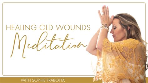 Healing Old Wounds Meditation Youtube