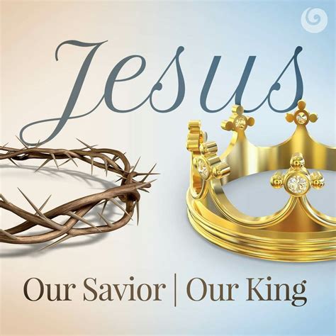 Our Savior Our King Jesus Our Savior King Jesus Jesus Is Lord