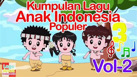 Kumpulan Lagu Anak Indonesia Populer 17 Menit Vol 2 Lagu Anak
