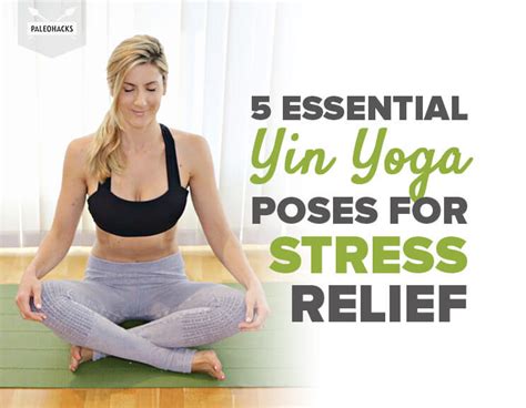 In general, more advanced yin classes are characterized by longer holds, not more i explain the poses and how to use props to modify in the video, but if you're already familiar with the poses and. 5 Essential Yin Yoga Poses for Stress Relief | PaleoHacks
