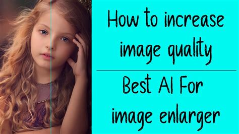 How To Increase Any Image Quality Best Ai For Image Enlarger Youtube