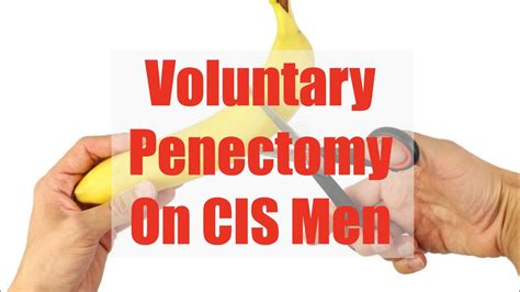 Voluntary Penectomy On Cis Men Youtube