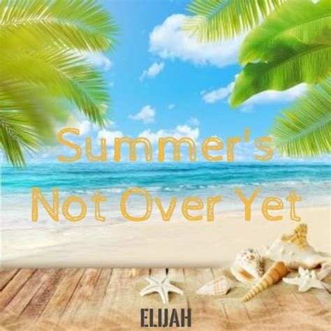 Stream Summers Not Over Yet Vol 2 By Elijah Listen Online For Free