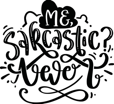Me Sarcastic Never Funny Lettering Quotes Inspiration For Printable