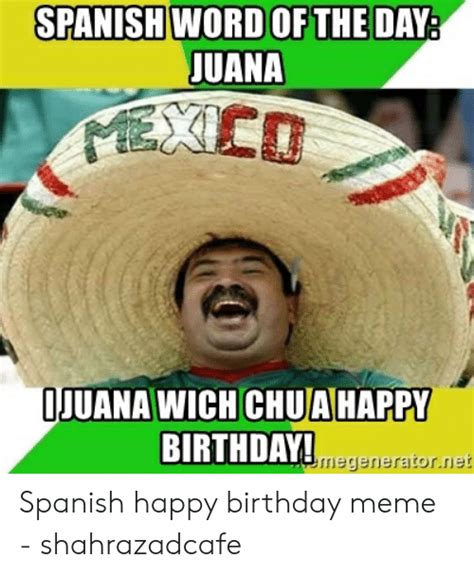 Birthday Meme In Spanish In 2020 Mexican Words Happy Birthday Meme