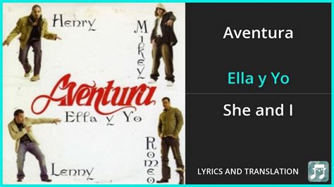 Aventura Ella Y Yo Lyrics English Translation Ft Don Omar Spanish