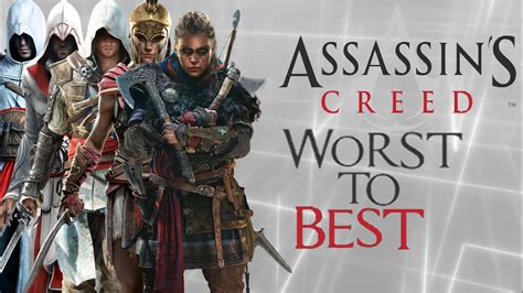 Ranking Every Assassins Creed From Worst To Best Top Assassins