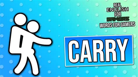 Meaning Of Carry Words For Gamers Youtube