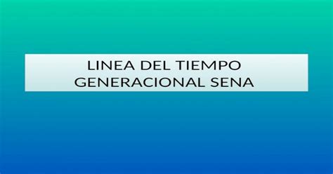 Linea Del Tiempo Generacional Sena Ppt Powerpoint