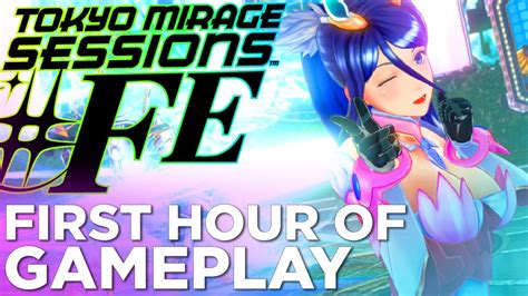 First Hour Of Tokyo Mirage Sessions Fe English Gameplay Youtube
