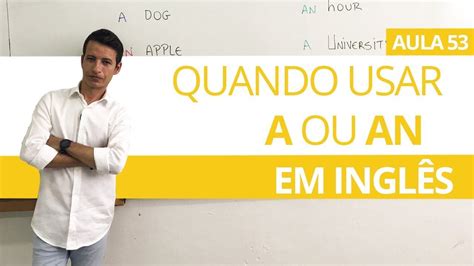 Quando Usar A Ou An Em Inglês