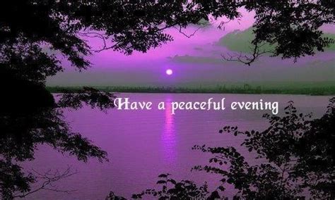 Have A Peaceful Evening Pictures Photos And Images For Facebook