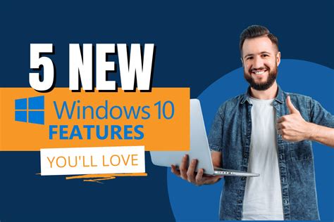 5 New Windows 10 Features Youll Love