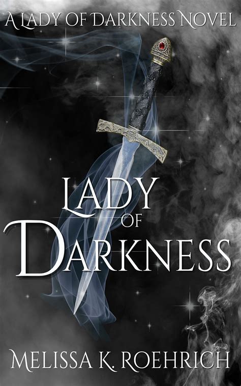 Lady Of Darkness Lady Of Darkness 1 By Melissa K Roehrich Goodreads