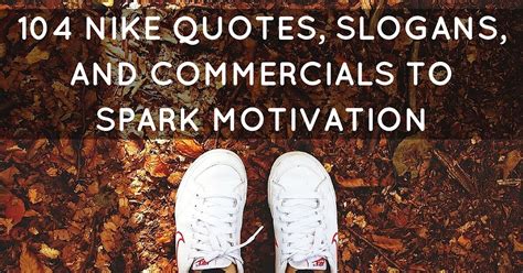 104 Nike Quotes Slogans And Commercials To Spark