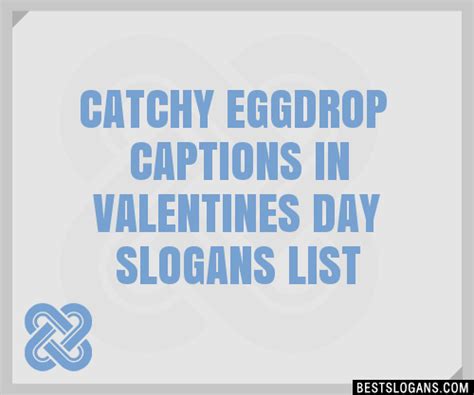 Catchy Eggdrop Captions In Valentines Day Slogans Generator