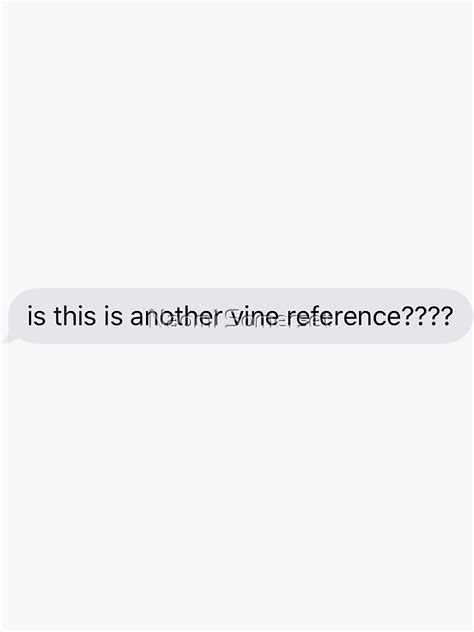 Is This Another Vine Reference Sticker For Sale By Naomisomerset