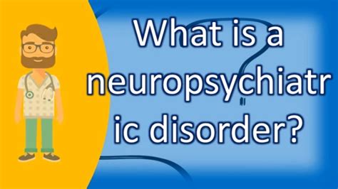 What Is A Neuropsychiatric Disorder Best Health Faq Channel Youtube