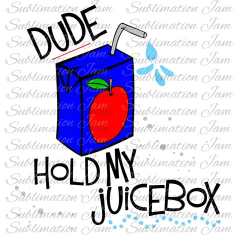 Dude Hold My Juice Boxsublimation T Shirtsublimation Etsy