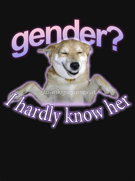 Gender I Hardly Know Her Meme From RedBubble Day Of The Shirt