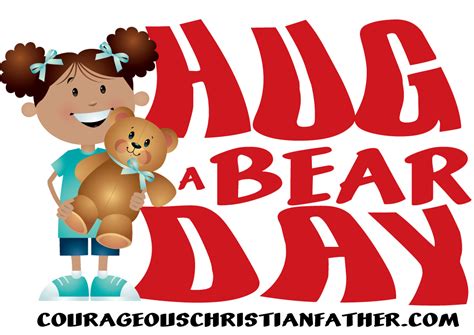 Hug A Bear Day Courageous Christian Father