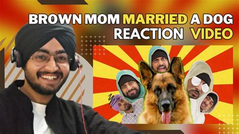 Reaction On Brown Mom Married A Dog Sangtar New Video Youtube