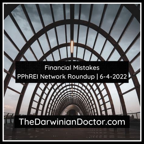Financial Mistakes Pphrei Network Roundup 6 4 2022 The Darwinian