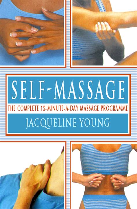 Read Self Massage The Complete 15 Minute A Day Massage Programme