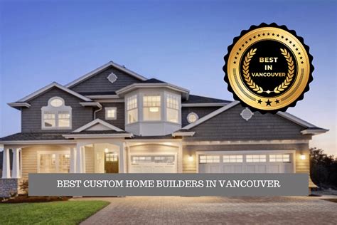 The 10 Best Custom Home Builders In Vancouver 2024