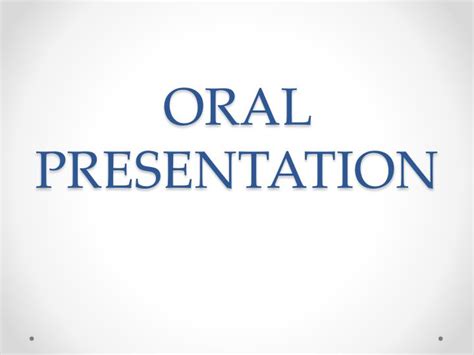 Ppt Oral Presentation Powerpoint Presentation Free Download Id5708527