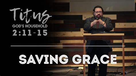 Saving Grace Titus 211 15 Expository Sermon Youtube