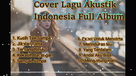 Cover Lagu Akustik Indonesia Full Album Youtube