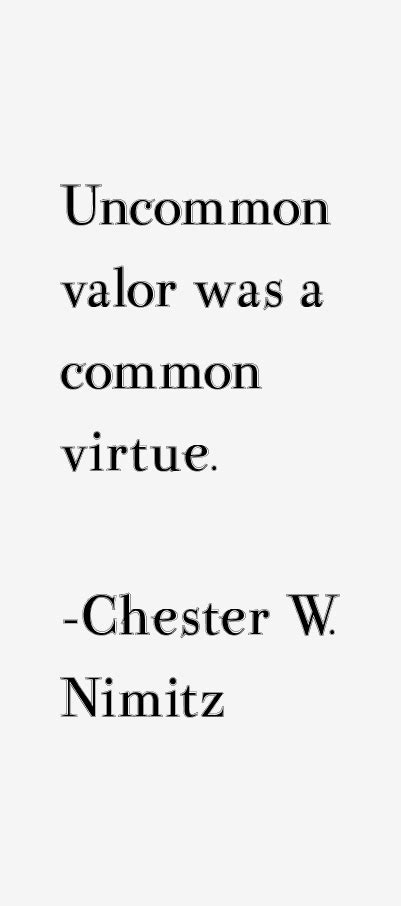 Read uncommon valor movie quotes and dialogues from all english movies. Chester W. Nimitz Quotes & Sayings