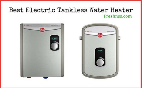 Best Electric Tankless Water Heater Plus To Avoid Buyers