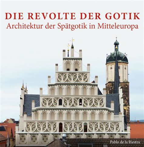 Die Revolte der Gotik. Architektur der Spätgotik in ...