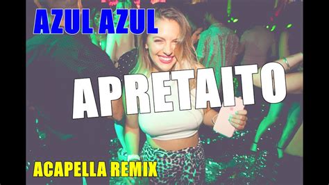 Apretaito Acapella Azul Azul Jonny Atrmx Fiestero Remix Retro