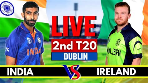 India Vs Ireland 2nd T20 Live Score And Commentary Ind Vs Ire Live